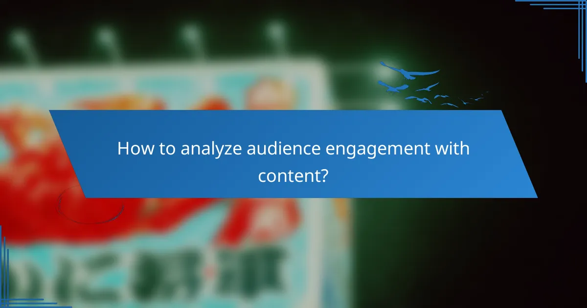 How to analyze audience engagement with content?