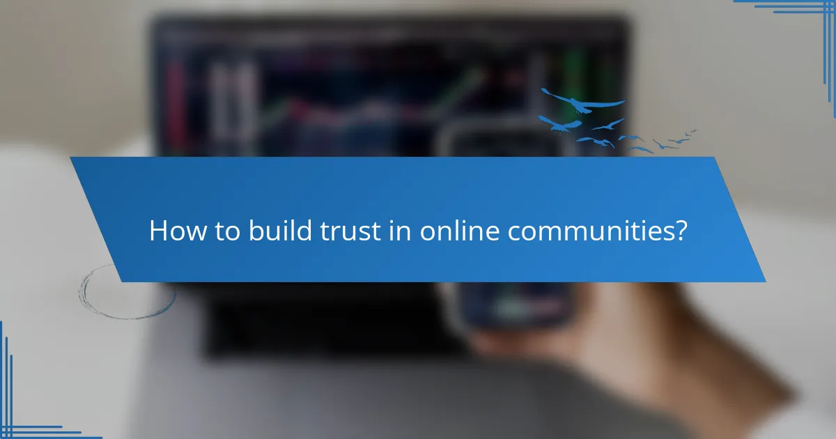 How to build trust in online communities?