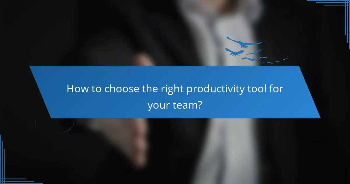 How to choose the right productivity tool for your team?
