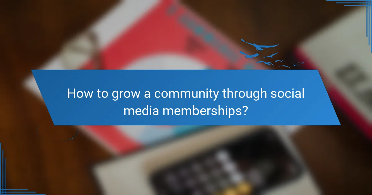 How to grow a community through social media memberships?