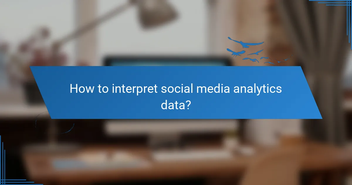 How to interpret social media analytics data?