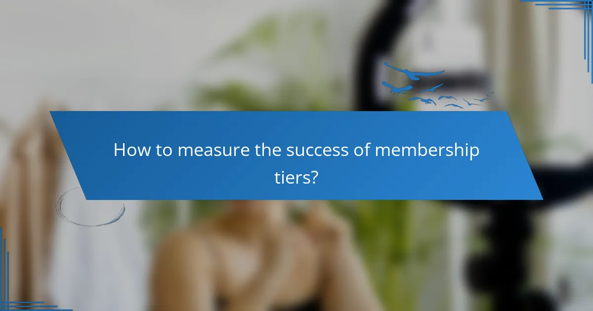 How to measure the success of membership tiers?