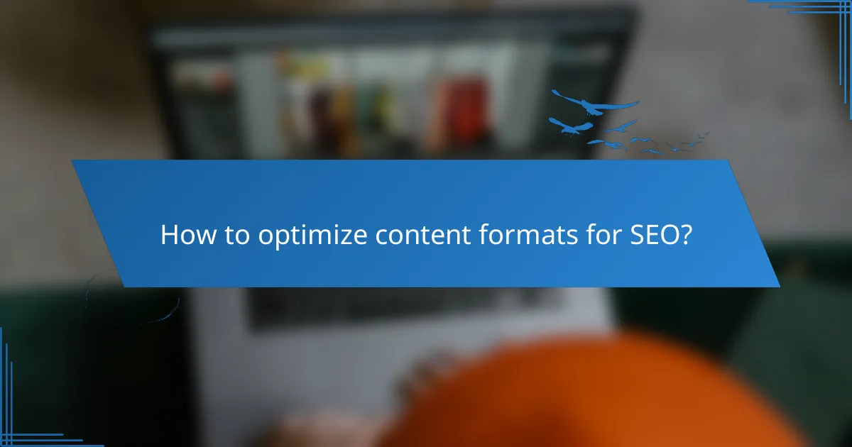 How to optimize content formats for SEO?