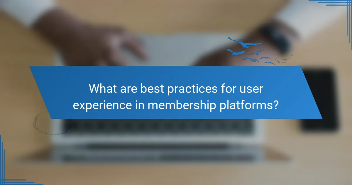 What are best practices for user experience in membership platforms?