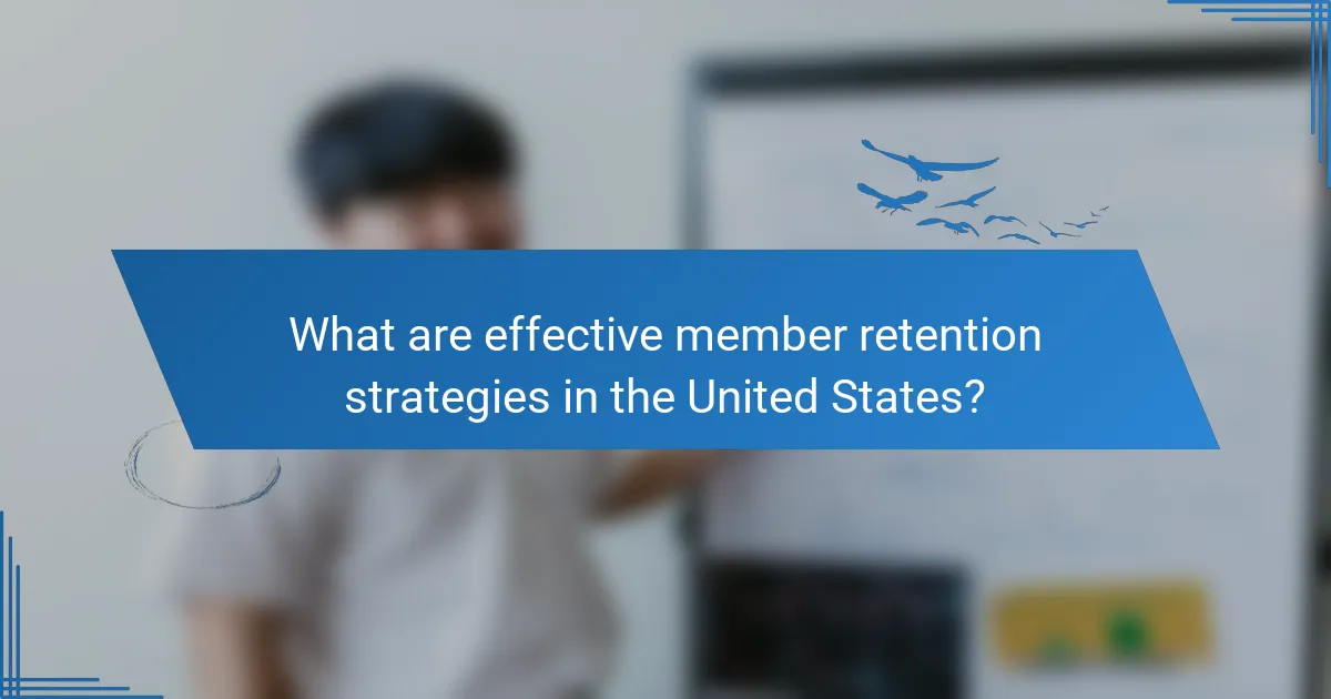 What are effective member retention strategies in the United States?
