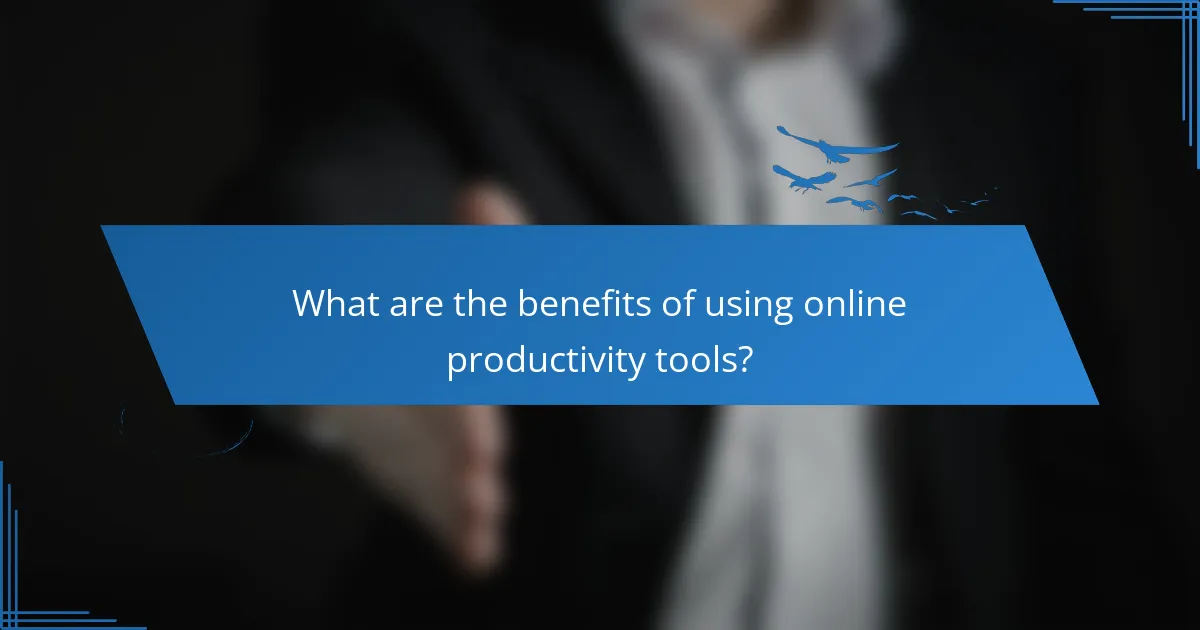 What are the benefits of using online productivity tools?