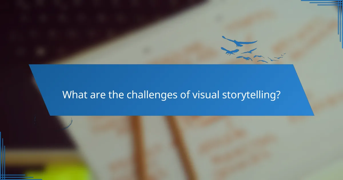 What are the challenges of visual storytelling?