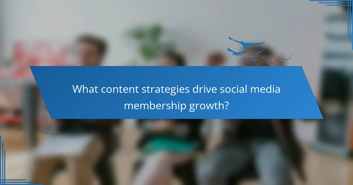 What content strategies drive social media membership growth?
