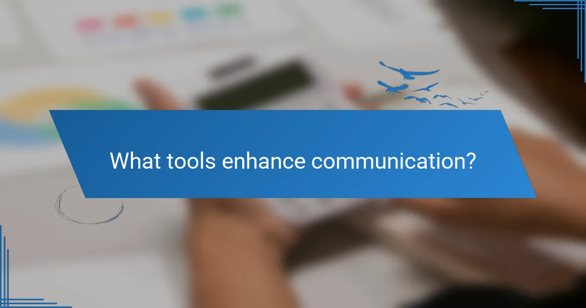 What tools enhance communication?